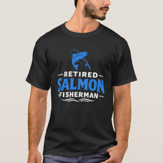 Retired Salmon Fisherman Fishing Humour T-Shirt