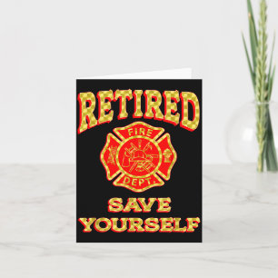 Retired Save Yourself Funny Fireman Retirement Vin Card
