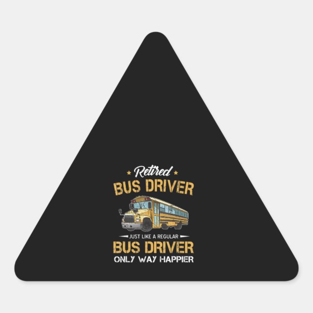 Retired School Bus Driver Just Like A Regular Triangle Sticker (Front)