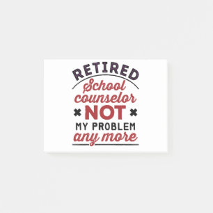 Retired School Counsellor Not My Problem Any More Post-it Notes