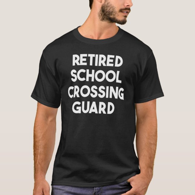 Retired School Crossing Guard T-Shirt (Front)
