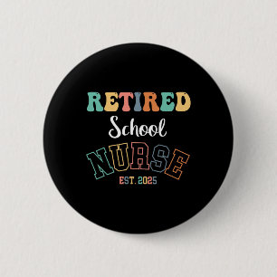 Retired School Nurse 2025 Nurse Retirement 2 Inch Round Button