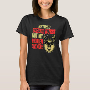 Retired School Nurse Deer Hunting T-Shirt