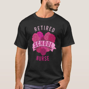 Retired School Nurse For Super Nurse T-Shirt