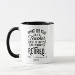 Retired School Principal Gag Personalized  Mug<br><div class="desc">Funny retired teacher saying that's perfect for the retirement parting gift for your favourite coworker who has a good sense of humour. The saying on this modern teaching retiree gift says "What Do You Call A Teacher Who is Happy on Monday? Retired." Add the teacher's name and year of retirement...</div>