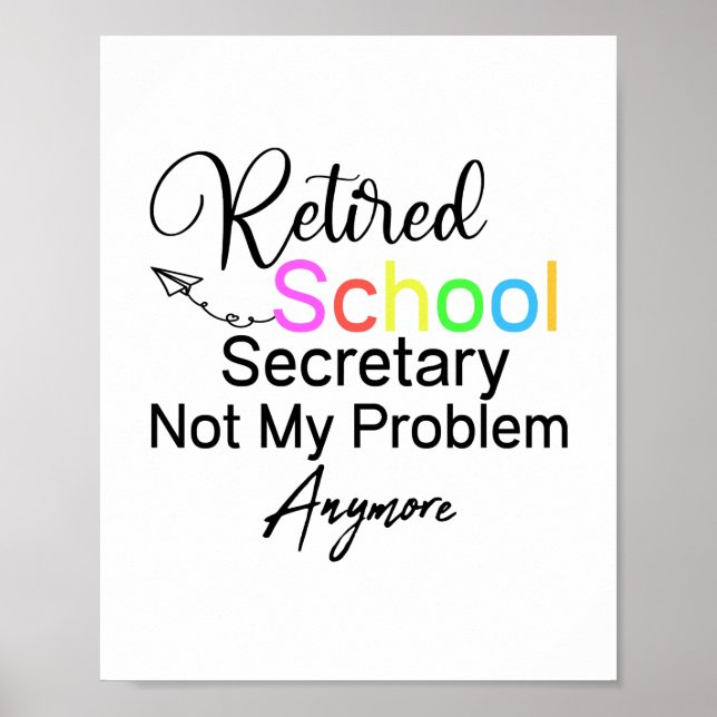Retired School Secretary Not My Problem Anymore Poster (Front)