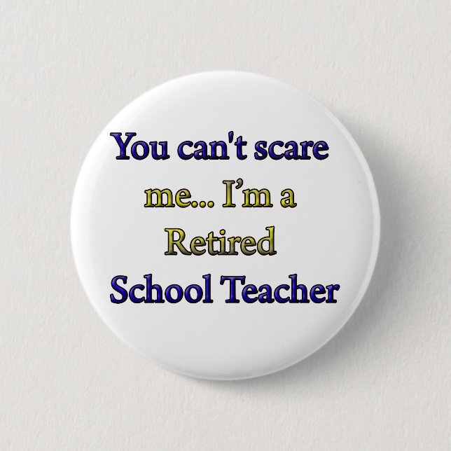 Retired School Teacher 2 Inch Round Button (Front)