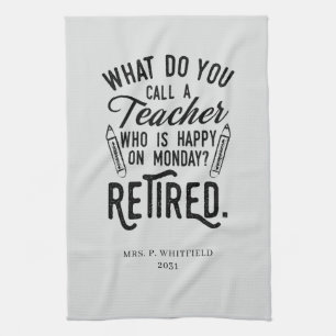 Retired School Teacher Principal Retirement Custom Kitchen Towel