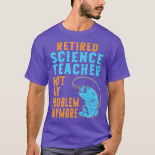 Retired Science Teacher Fishing Lover Retirement T-Shirt
