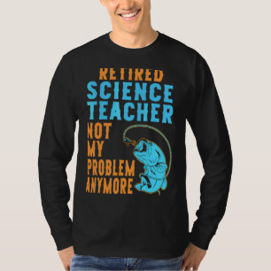 Retired Science Teacher Fishing Retirement T-Shirt