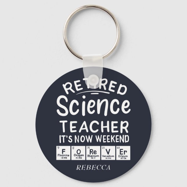 Retired Science Teacher Its' The Weekend Forever Keychain (Front)