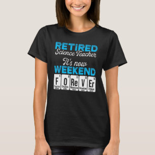 Retired Science Teacher Weekend School Retirement  T-Shirt