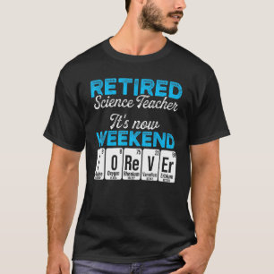 Retired Science Teacher Weekend School Retirement  T-Shirt