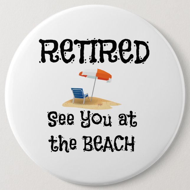 Retired--See You at the Beach 6 Inch Round Button (Front)