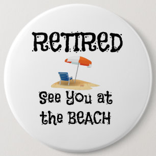 Retired--See You at the Beach 6 Inch Round Button