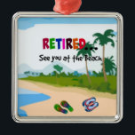 Retired...See you at the Beach Metal Ornament<br><div class="desc">Retired... See you at the Beach--colourful custom-designed button.




Retired... See you at the Beach,  colourful design.</div>