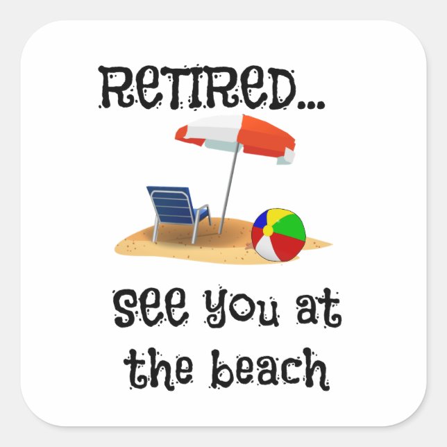 Retired...See You at the Beach Square Sticker (Front)