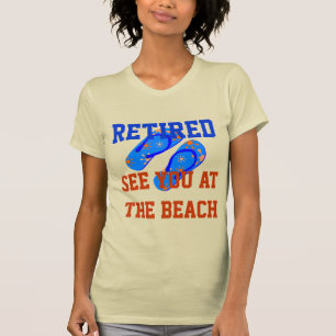 Retired - See You at the Beach T-Shirt