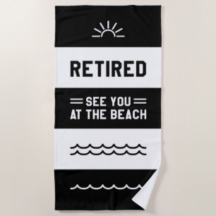 Retired See You At The Beach Towel