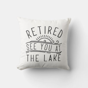 Retired See You At The Lake Throw Pillow
