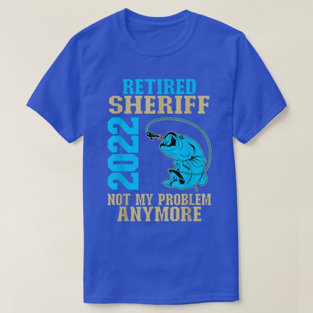 Retired Sheriff 2022 Fishing Lover Retirement  T-Shirt (Design Front)