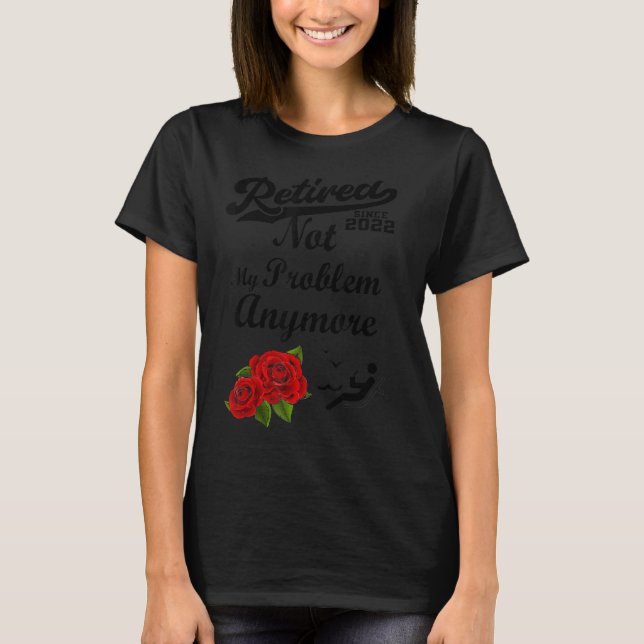 Retired Since 2022 T-Shirt (Front)