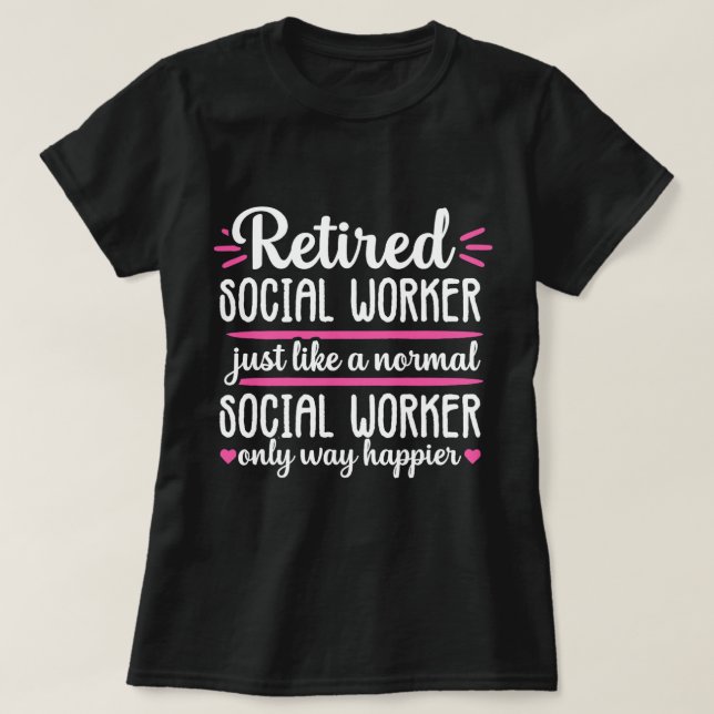 Retired Social Worker Funny Gift for Women T-Shirt (Design Front)