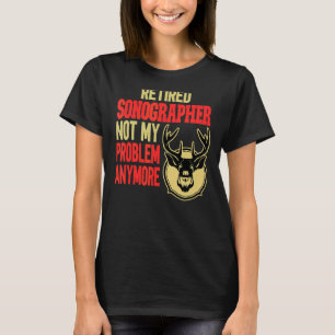 Retired Sonographer Deer Hunting T-Shirt