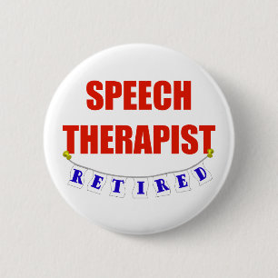 RETIRED SPEECH THERAPIST 2 INCH ROUND BUTTON