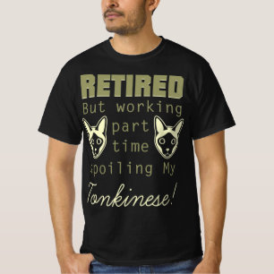 Retired Spoiling Tonkinese Gift T-Shirt