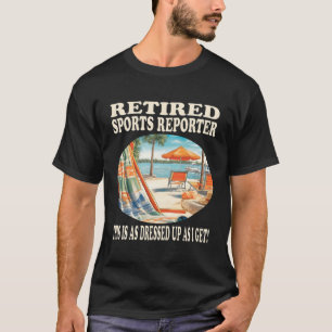 Retired Sports Reporter Relaxation T-Shirt