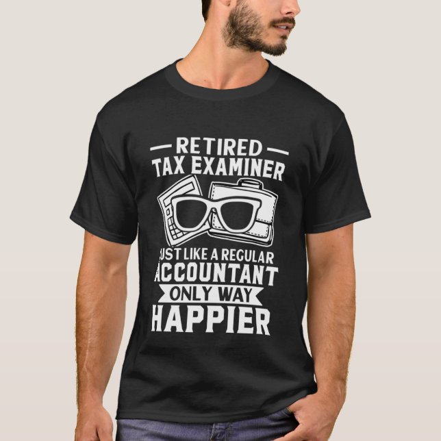 Retired Tax Examiner  Just Like Regular T-Shirt (Front)