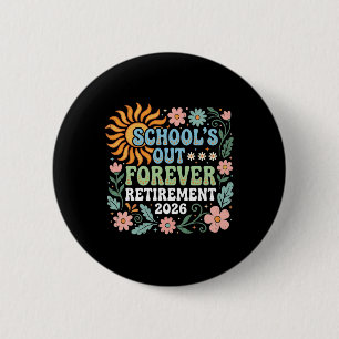 Retired Teacher 2026 Schools Out Forever Teacher R 2 Inch Round Button