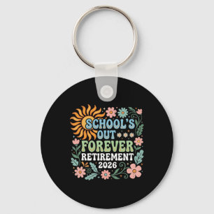 Retired Teacher 2026 Schools Out Forever Teacher R Keychain