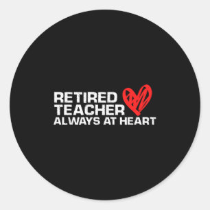 Retired Teacher Always At Heart Educator Pride  Classic Round Sticker