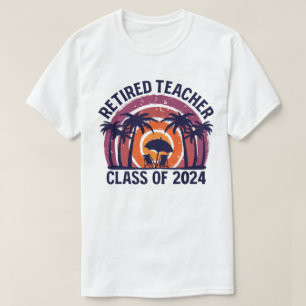 Retired Teacher Class Of 2024 Teachers Retirement T-Shirt