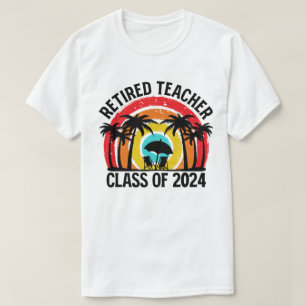Retired Teacher Class Of 2024 Teachers Retirement T-Shirt