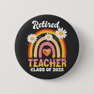 Retired Teacher Class Of 2025 Teachers Retirement 2 Inch Round Button