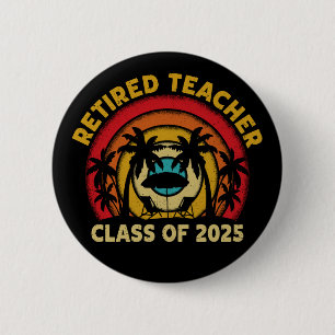Retired Teacher Class Of 2025 Teachers Retirement 2 Inch Round Button