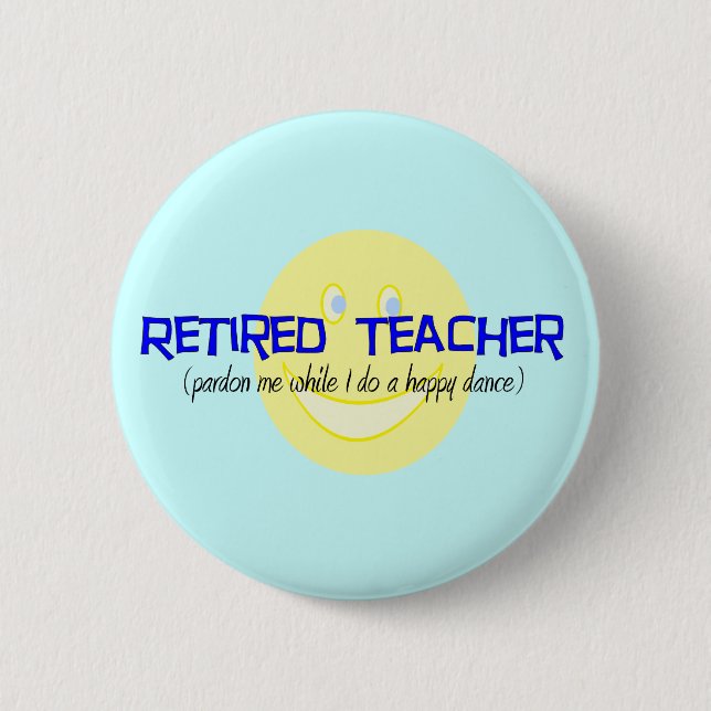 Retired Teacher "Doing The Happy Dance" 2 Inch Round Button (Front)