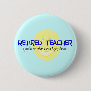 Retired Teacher "Doing The Happy Dance" 2 Inch Round Button