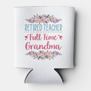 Retired Teacher Full Time Grandma Can Cooler