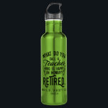 Retired Teacher Head of School Retirement Custom 710 Ml Water Bottle<br><div class="desc">Funny retired teacher saying that's perfect for the retirement parting gift for your favourite coworker who has a good sense of humour. The saying on this modern teaching retiree gift says "What Do You Call A Teacher Who is Happy on Monday? Retired." Add the teacher's name and year of retirement...</div>