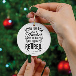 Retired Teacher Head of School Retirement Custom Ceramic Ornament<br><div class="desc">Funny retired teacher saying that's perfect for the retirement parting gift for your favourite coworker who has a good sense of humour. The saying on this modern teaching retiree gift says "What Do You Call A Teacher Who is Happy on Monday? Retired." Add the teacher's name and year of retirement...</div>