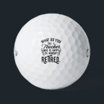 Retired Teacher Head of School Retirement Golf Balls<br><div class="desc">Funny retired teacher saying that's perfect for the retirement parting gift for your favourite coworker who has a good sense of humour. The saying on this modern teaching retiree gift says "What Do You Call A Teacher Who is Happy on Monday? Retired." In modern black typography. Check out our store...</div>