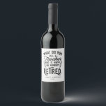 Retired Teacher Head of School Retirement Party Wine Label<br><div class="desc">Funny retired teacher saying that's perfect for the retirement parting gift for your favourite coworker who has a good sense of humour. The saying on this modern teaching retiree gift says "What Do You Call A Teacher Who is Happy on Monday? Retired." Add a name by clicking the personalize button...</div>