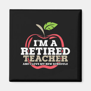 Retired Teacher I Love My New Schedule Funny Quote Magnet