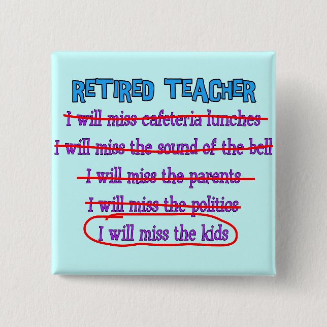 Retired Teacher "I Will Miss The Kids" Funny Gifts 2 Inch Square Button (Front)