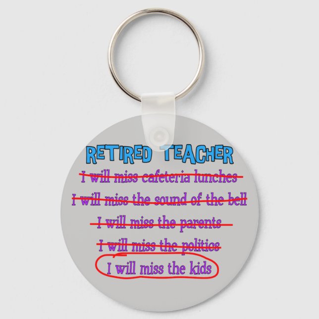 Retired Teacher "I Will Miss The Kids" Funny Gifts Keychain (Front)
