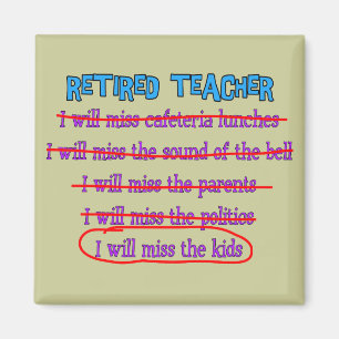 Retired Teacher "I Will Miss The Kids" Funny Gifts Magnet